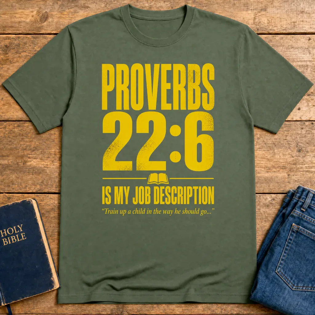 Proverbs 22:6 Job Description T-Shirt - Military Green