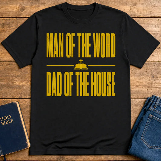 Man of the Word Dad of the House T-Shirt - Black