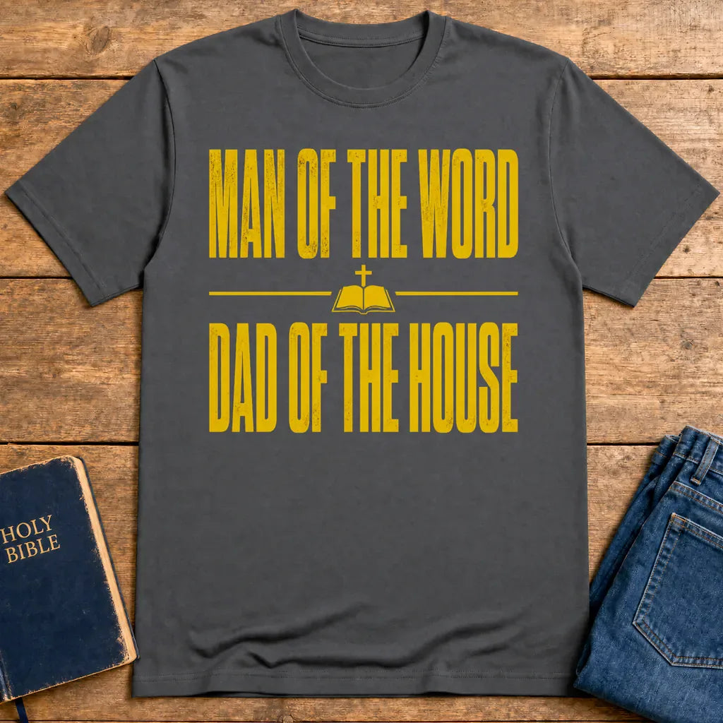 Man of the Word Dad of the House T-Shirt - Charcoal