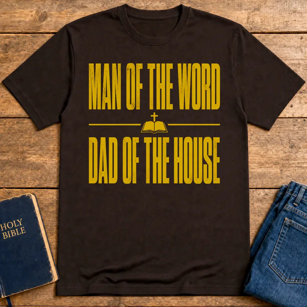 Man of the Word Dad of the House T-Shirt - Dark Chocolate