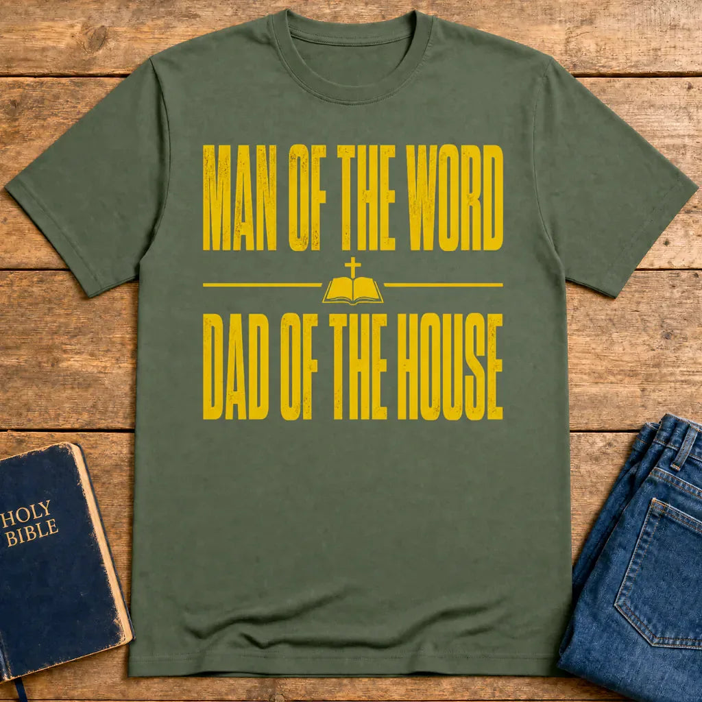 Man of the Word Dad of the House T-Shirt - Military Green