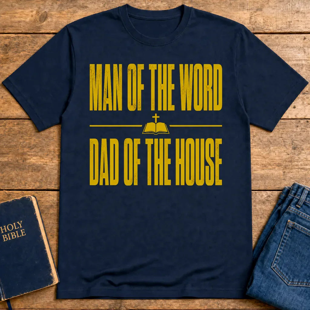 Man of the Word Dad of the House T-Shirt - Navy
