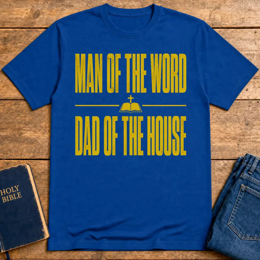 Man of the Word Dad of the House T-Shirt - Royal