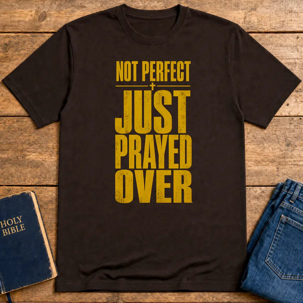 Not Perfect Just Prayed Over T-Shirt - Dark Chocolate