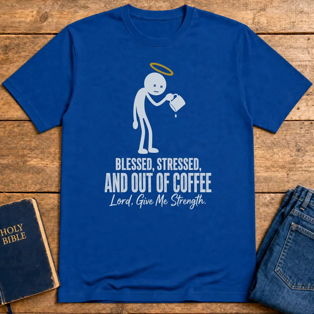 Blessed and Out of Coffee T-Shirt - Royal