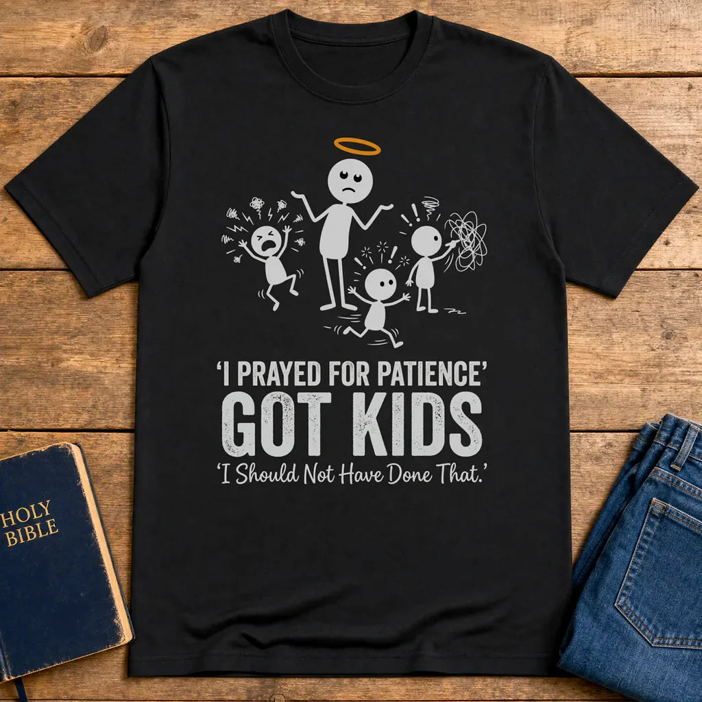 I Prayed for Patience Got Kids T-Shirt - Black