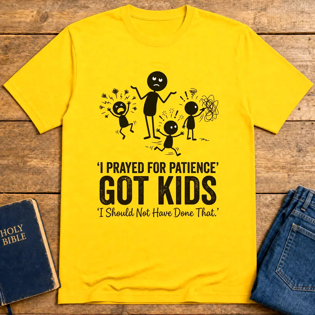 I Prayed for Patience Got Kids T-Shirt - Daisy