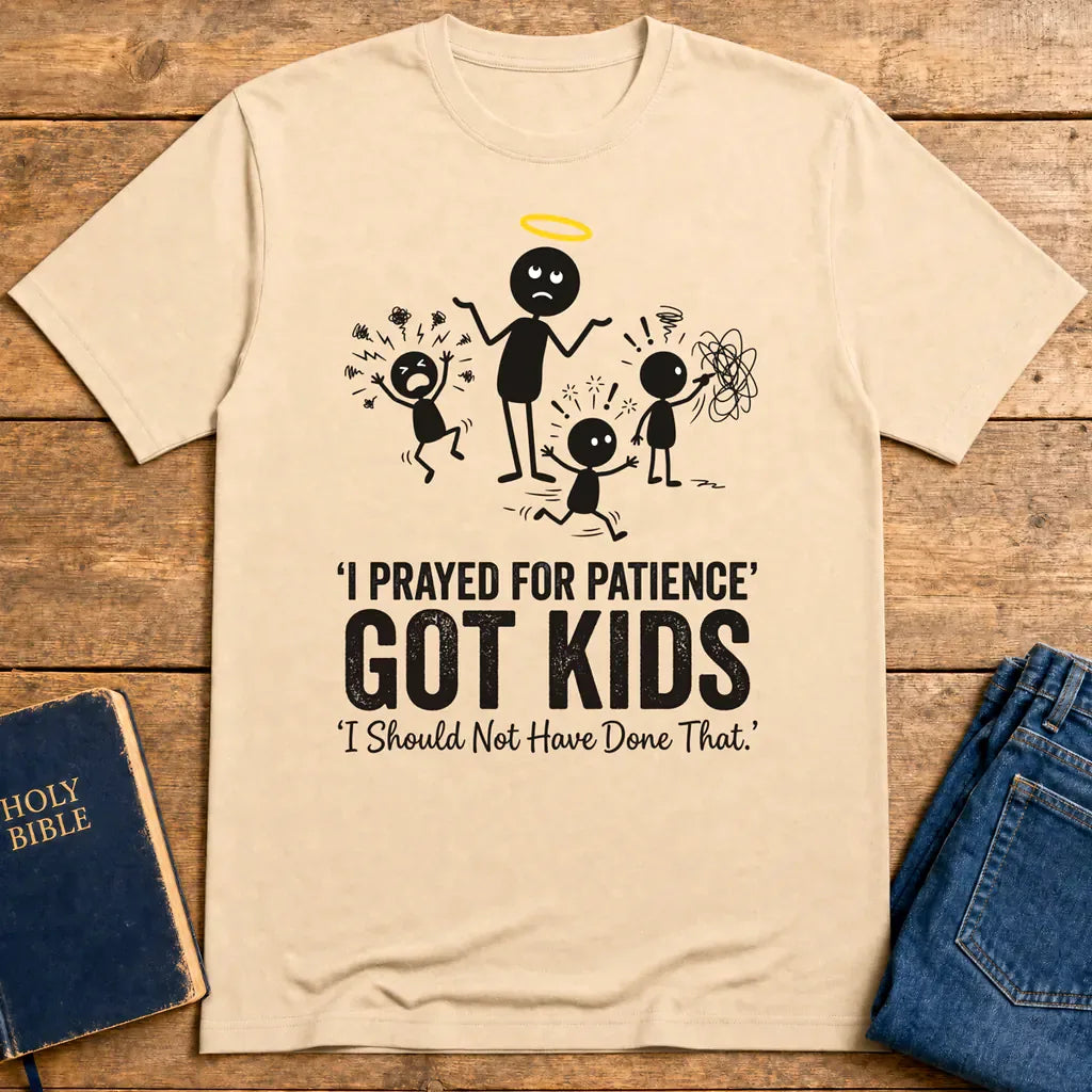 I Prayed for Patience Got Kids T-Shirt - Natural