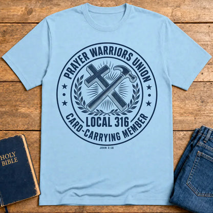 Prayer Warriors Union Local 316 T-Shirt - Light Blue