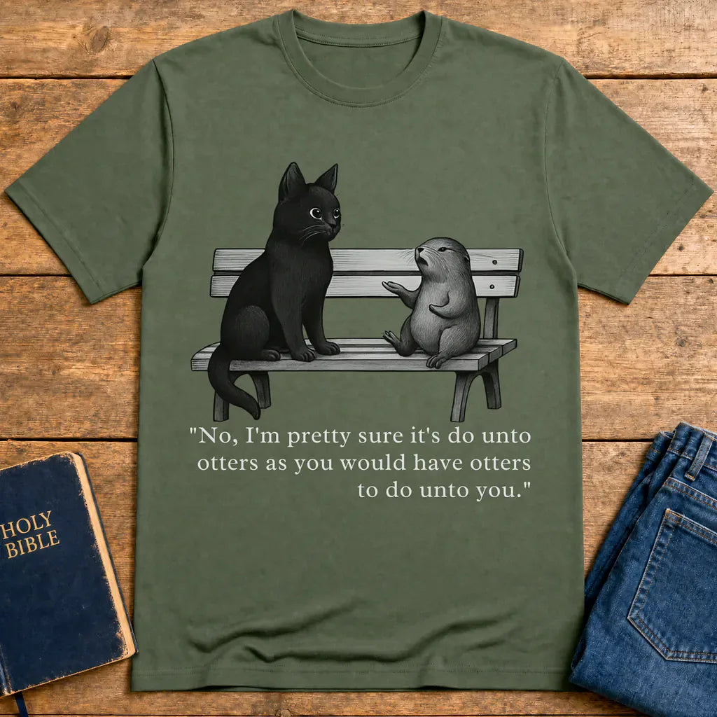 Do Unto Otters Humor T-Shirt - Military Green