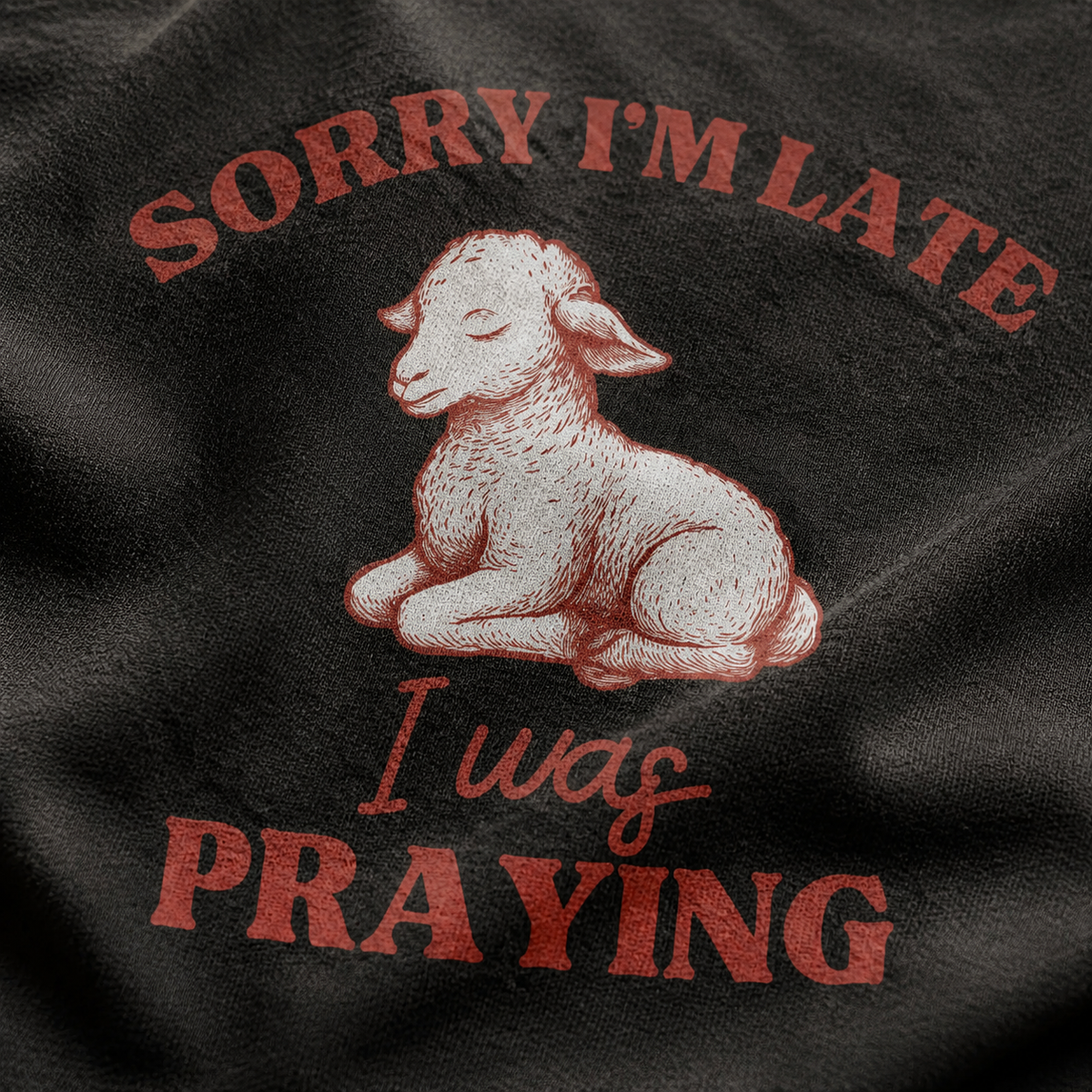 Sorry I'm Late I Was Praying T-Shirt_macro_detail