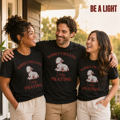 Sorry I'm Late I Was Praying T-Shirt_group_shot
