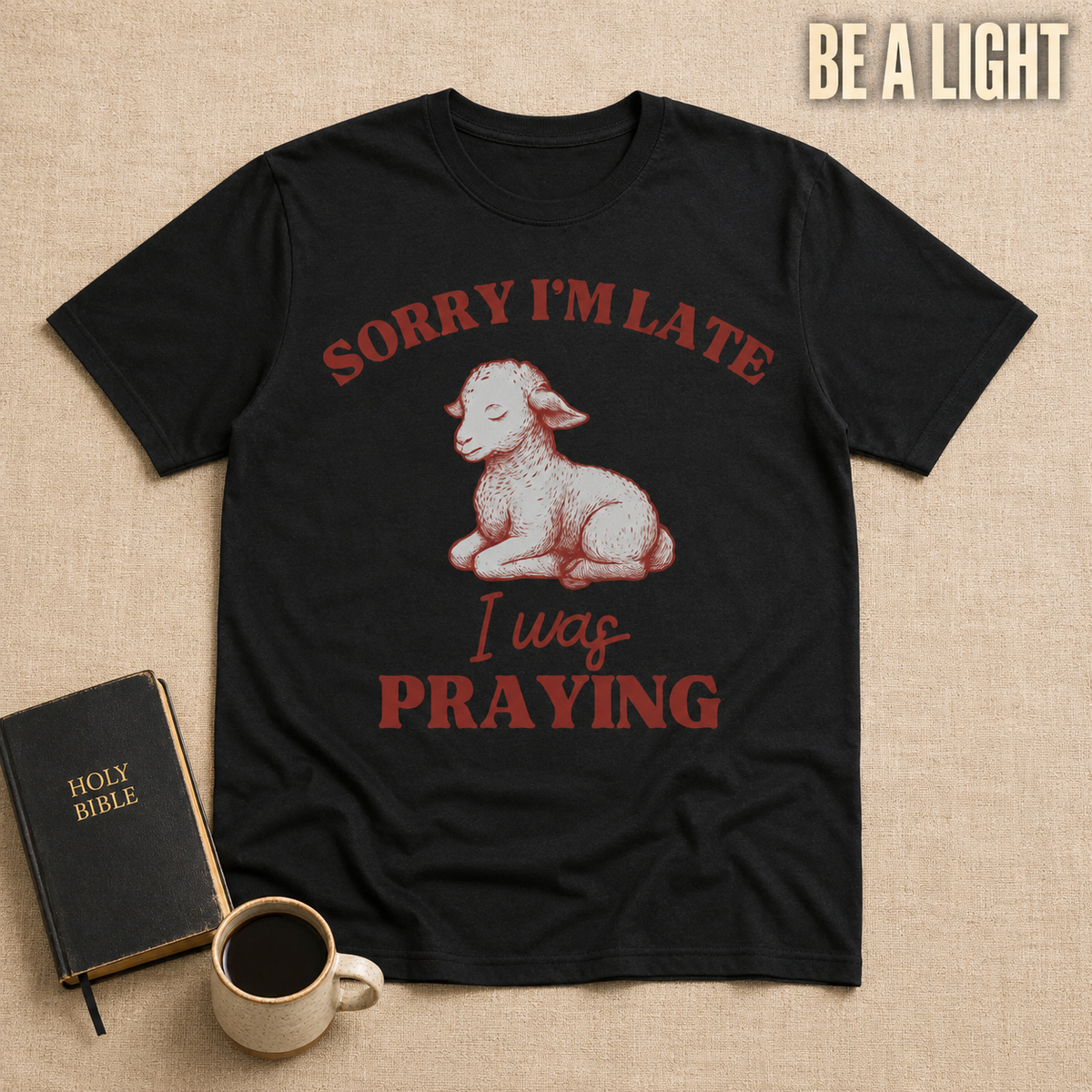 Sorry I'm Late I Was Praying T-Shirt_min_flat