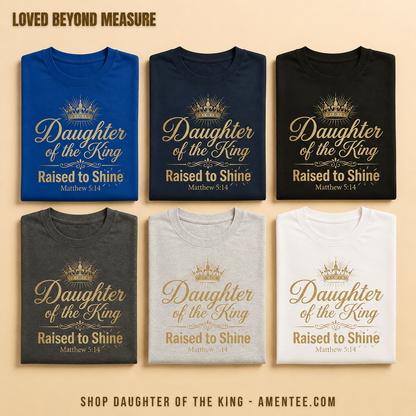 Daughter of the King Raised to Shine T-Shirt_6color_grid