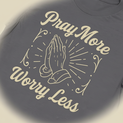 Pray More Worry Less T-Shirt__detail