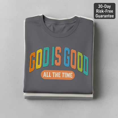 God Is Good All The Time T-Shirt_stacked_flatlay