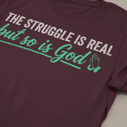 The Struggle Is Real But So Is God T-Shirt__detail