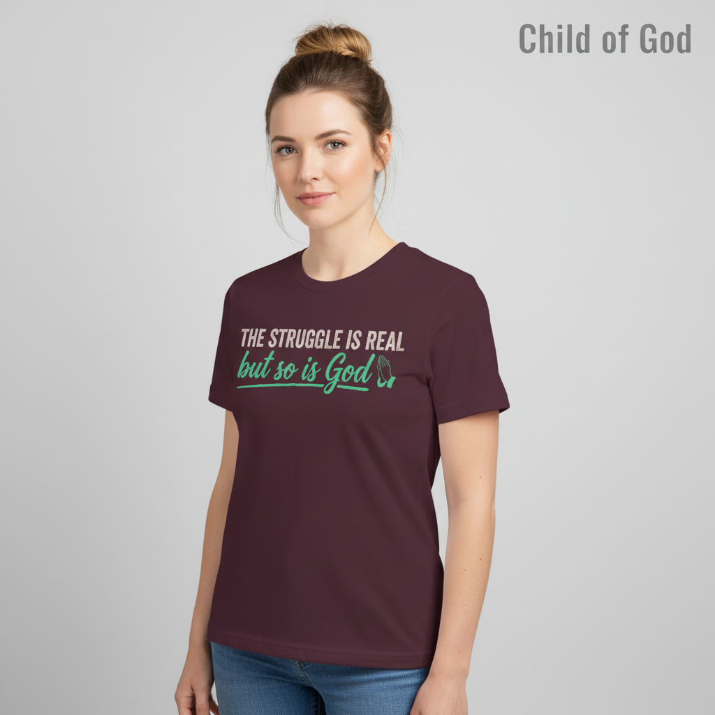 The Struggle Is Real But So Is God T-Shirt__hero