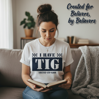 I Have TIG T-Shirt__use