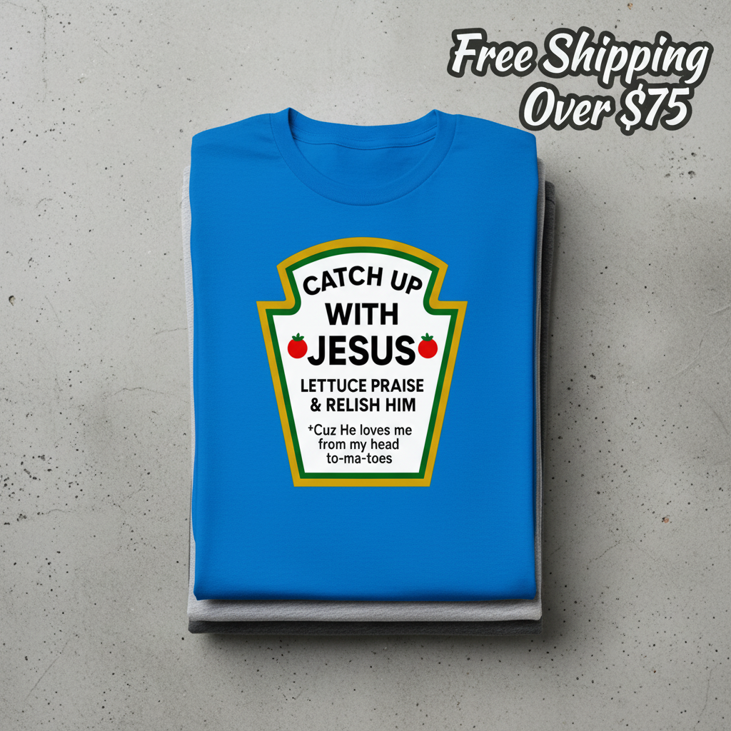 Catch Up With Jesus T-Shirt_stacked_flatlay