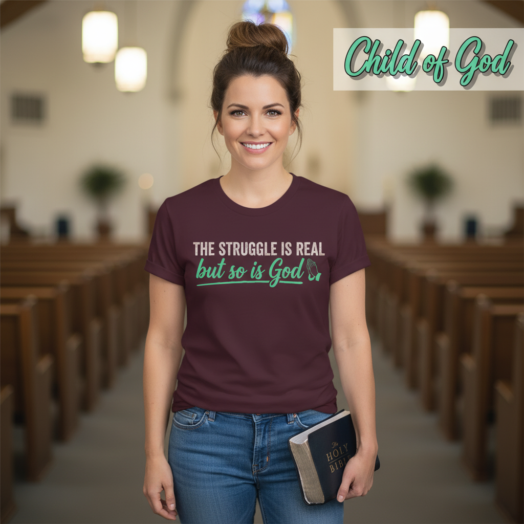 The Struggle Is Real But So Is God T-Shirt_prop_inteact