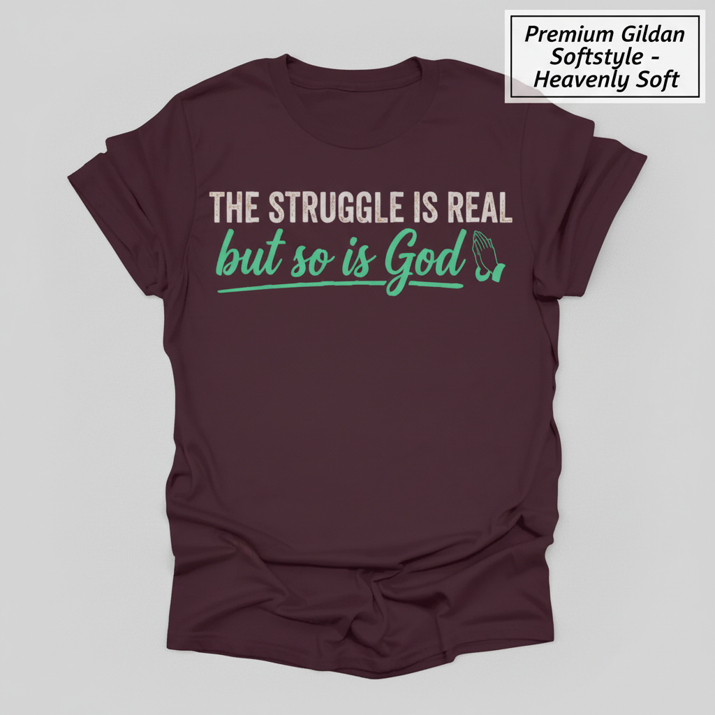 The Struggle Is Real But So Is God T-Shirt_clean