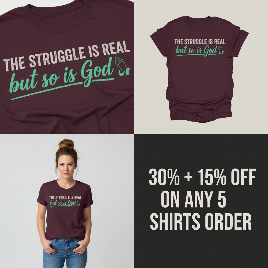 The Struggle Is Real But So Is God T-Shirt_4_panel