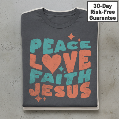 Peace Love Faith Jesus T-Shirt_stacked_flatlay