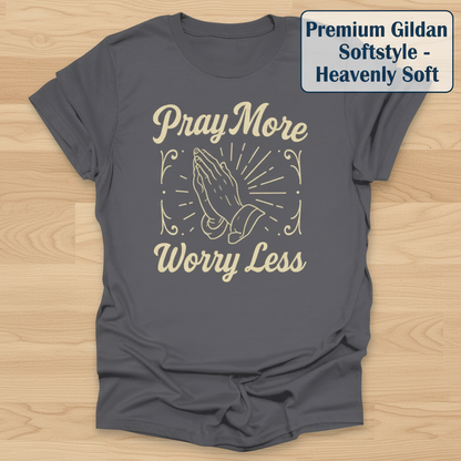 Pray More Worry Less T-Shirt_clean