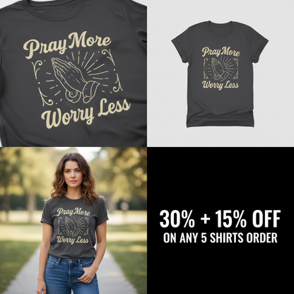 Pray More Worry Less T-Shirt_4_panel