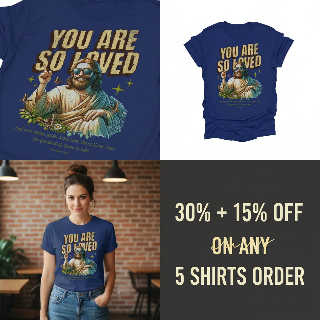 You Are So Loved T-Shirt_4_panel