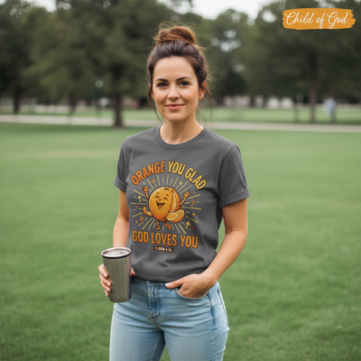Orange You Glad God Loves You T-Shirt__lifestyle