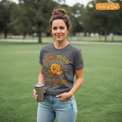 Orange You Glad God Loves You T-Shirt__lifestyle