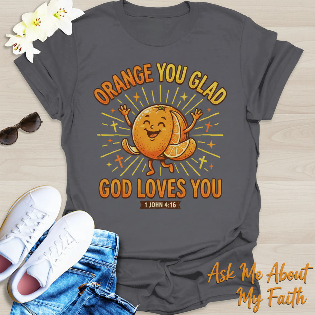 Orange You Glad God Loves You T-Shirt__pair