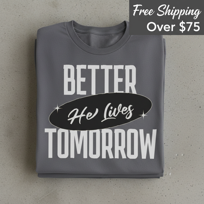 He Lives Better Tomorrow T-Shirt_stacked_flatlay