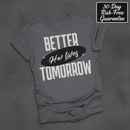 He Lives Better Tomorrow T-Shirt_fold_tilt