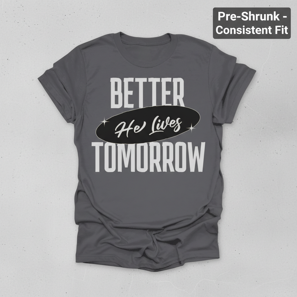 He Lives Better Tomorrow T-Shirt_clean