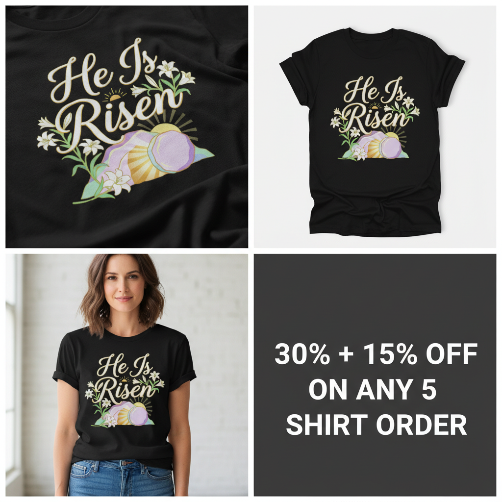 He Is Risen T-Shirt_4_panel