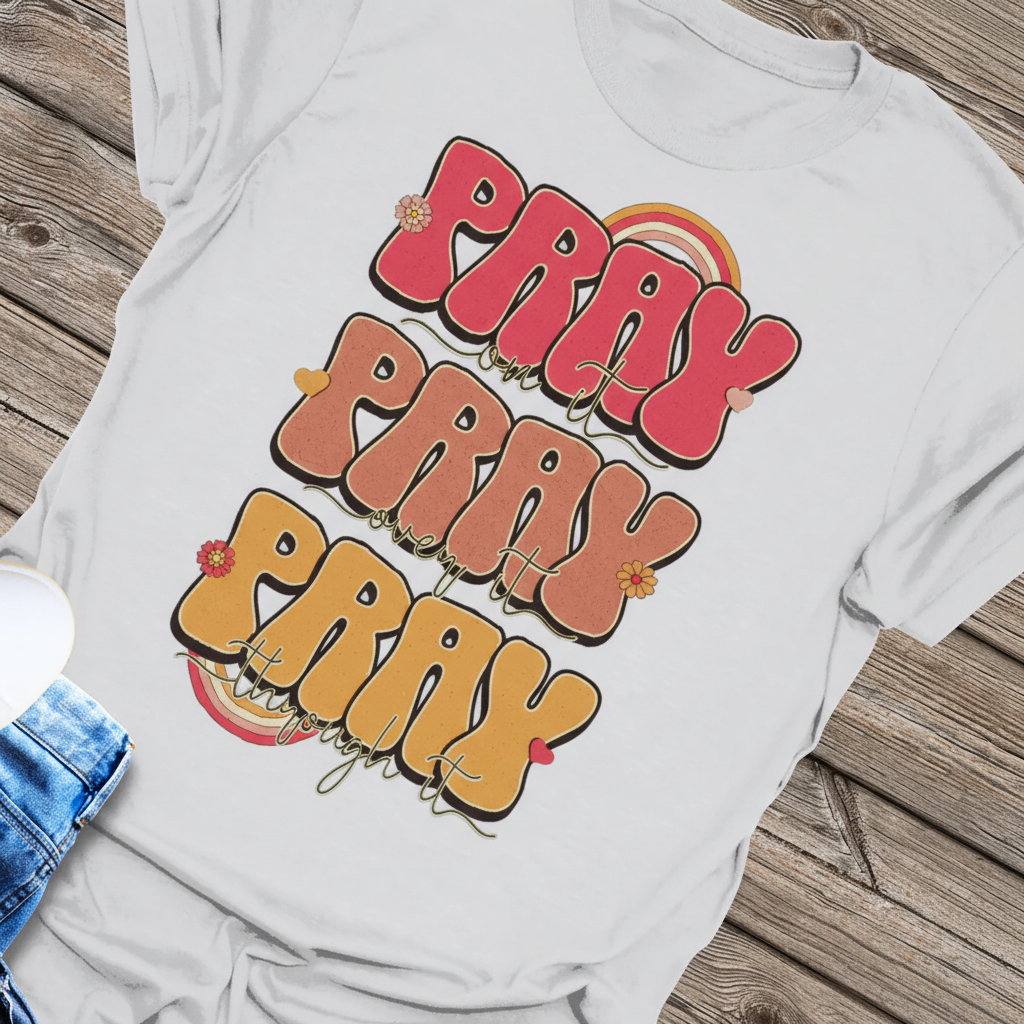 Pray On It Pray Over It Pray Through It T-Shirt_extreme_za