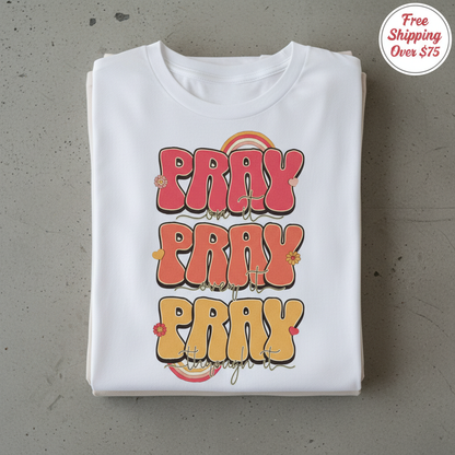 Pray On It Pray Over It Pray Through It T-Shirt_stacked_flatlay