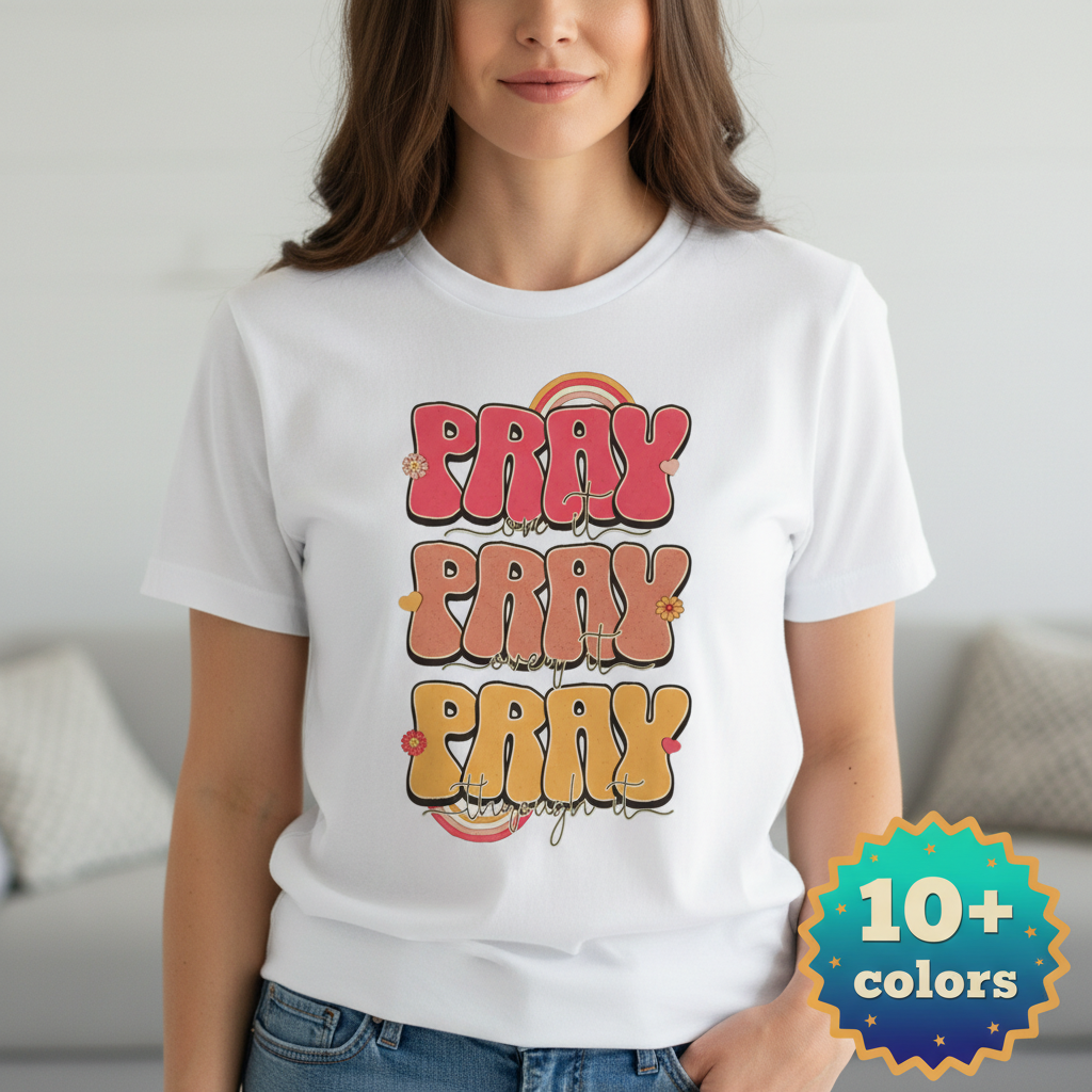Pray On It Pray Over It Pray Through It T-Shirt_badge