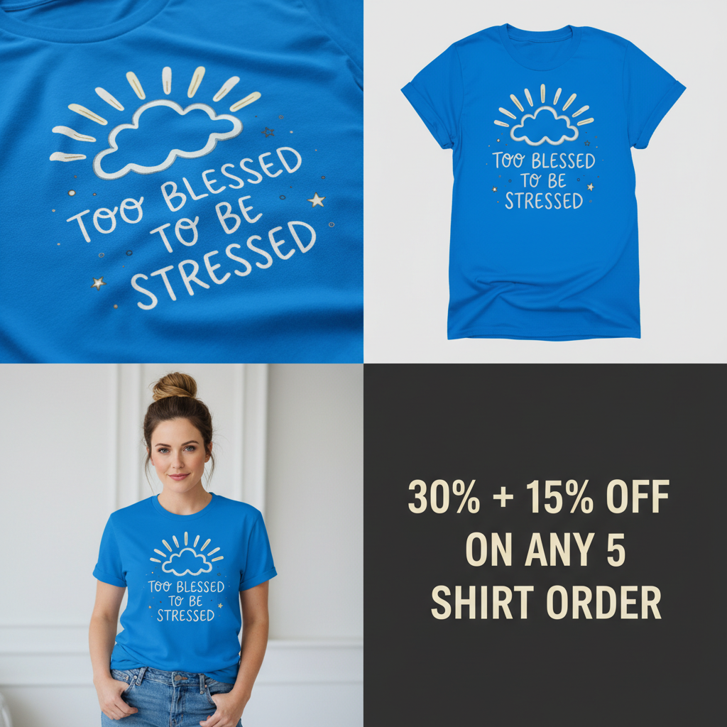Too Blessed to Be Stressed T-Shirt_4_panel
