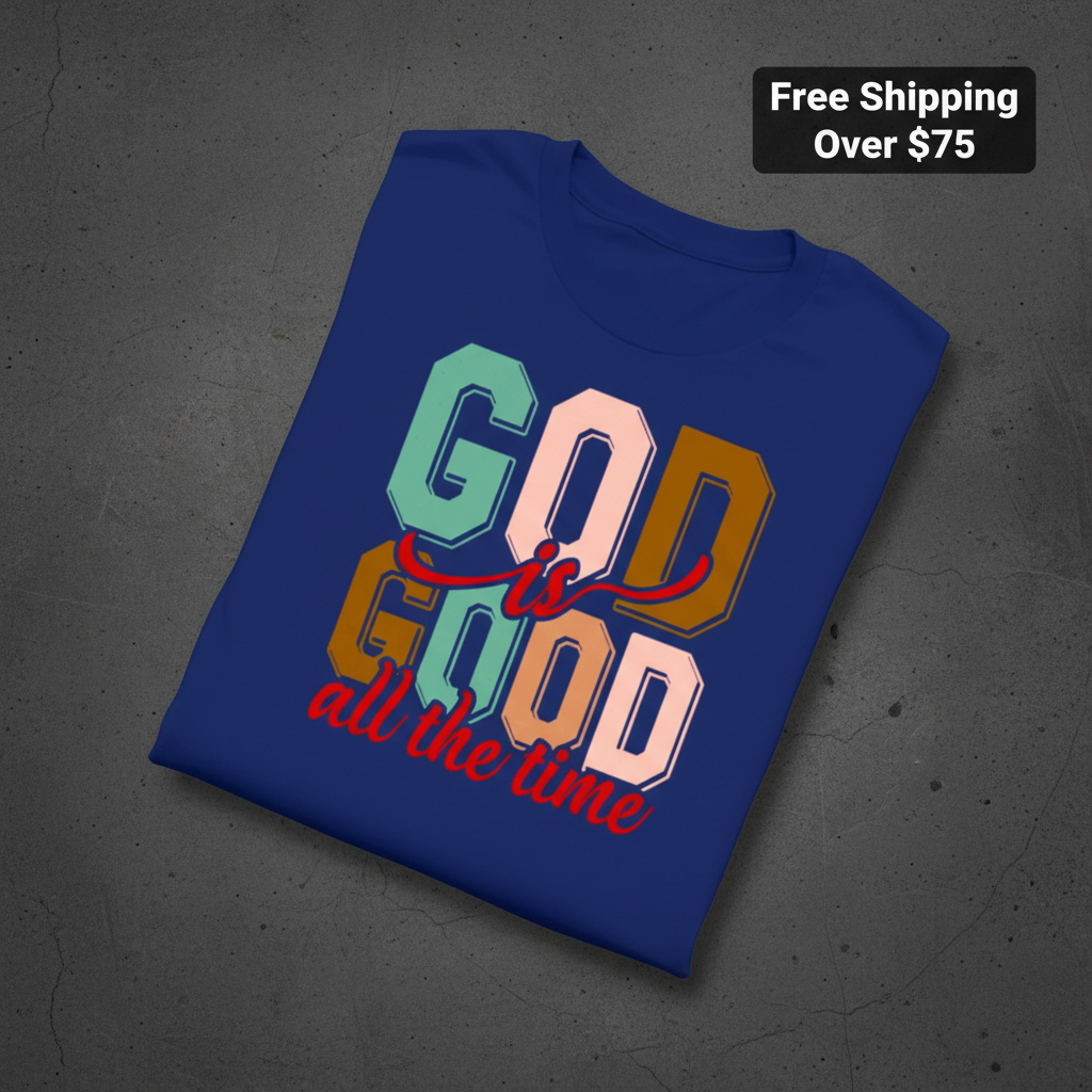God Is Good All the Time T-Shirt_fold_tilt