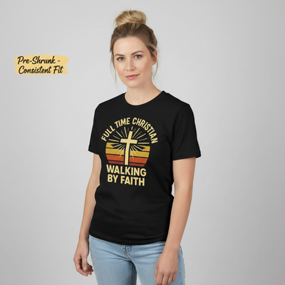Full Time Christian Walking by Faith T-Shirt__benefit