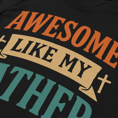Awesome Like My Father T-Shirt__detail