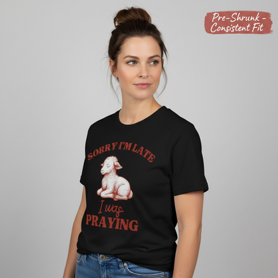 Sorry I'm Late I Was Praying T-Shirt__benefit