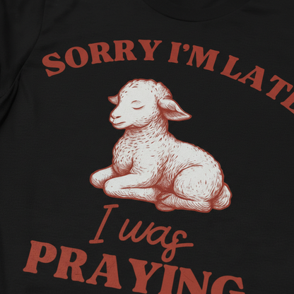 Sorry I'm Late I Was Praying T-Shirt__detail
