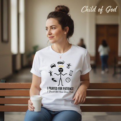I Prayed for Patience T-Shirt__lifestyle