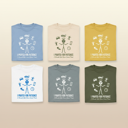 I Prayed for Patience T-Shirt_6color_grid