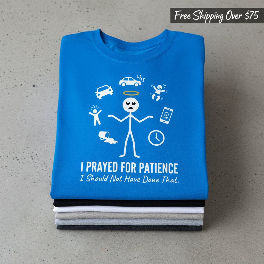 I Prayed for Patience T-Shirt_stacked_flatlay